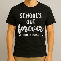 School's Out Forever Retired Teacher Retirement T-Shirt