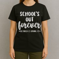 School's Out Forever Retired Teacher Retirement T-Shirt
