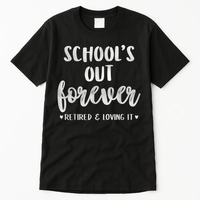 School's Out Forever Retired Teacher Retirement Tall T-Shirt