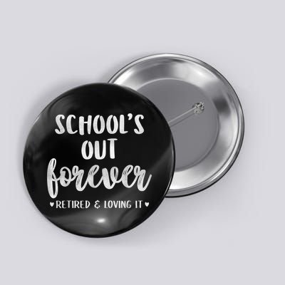 School's Out Forever Retired Teacher Retirement Button