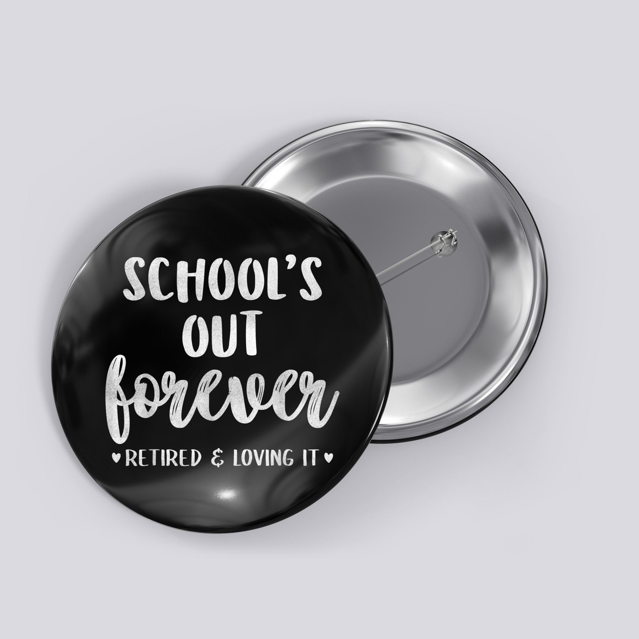 School's Out Forever Retired Teacher Retirement Button