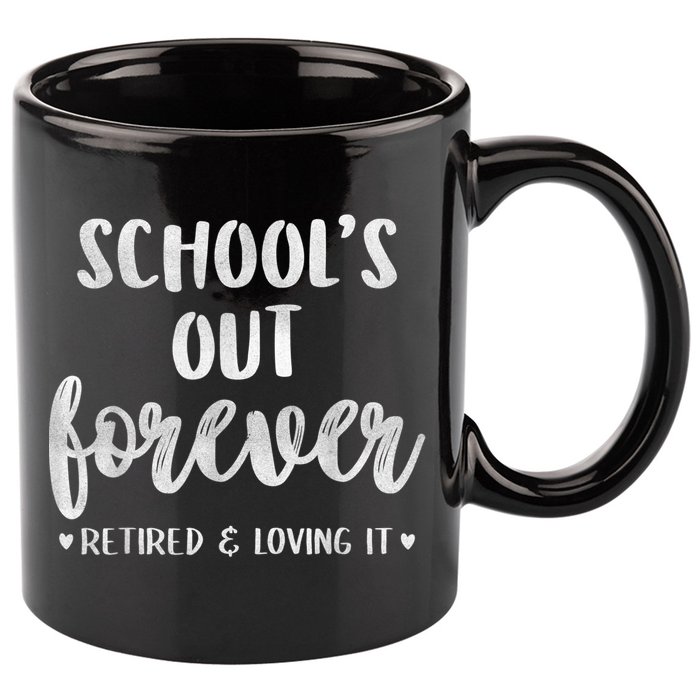 School's Out Forever Retired Teacher Retirement 11oz C Handle Ceramic Mug