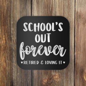 School's Out Forever Retired Teacher Retirement Coaster