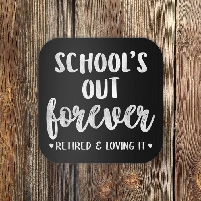 School's Out Forever Retired Teacher Retirement Coaster