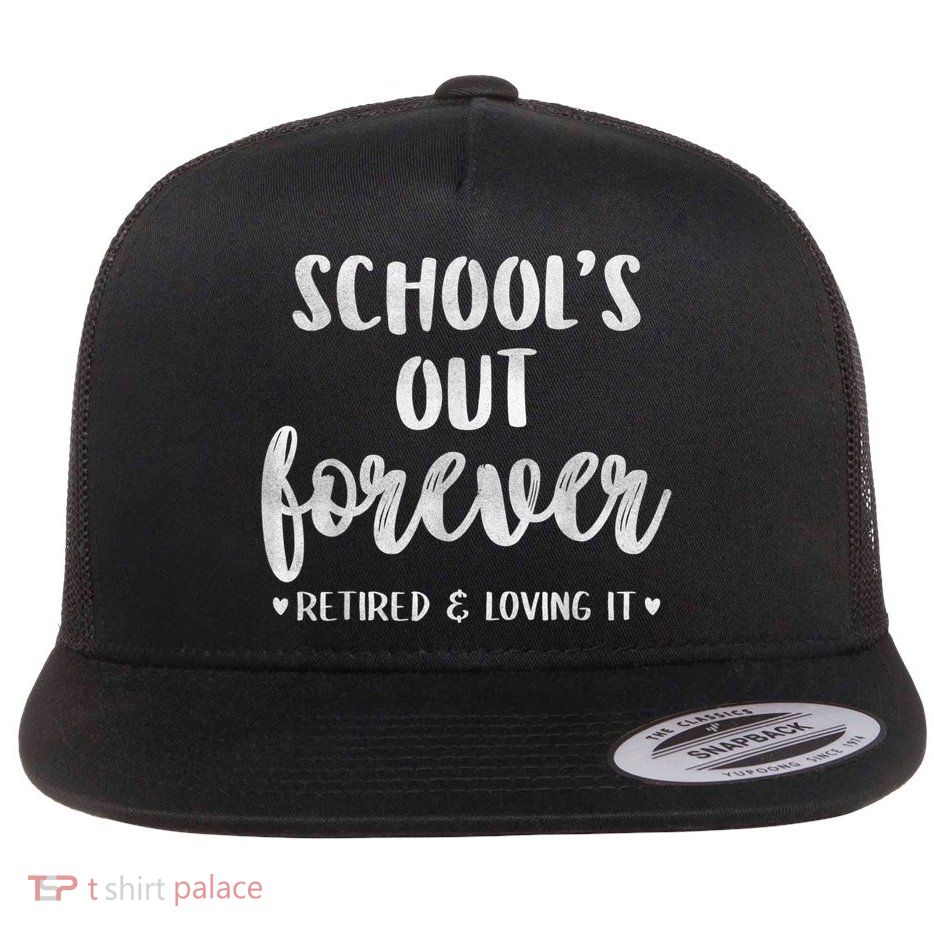 School's Out Forever Retired Teacher Retirement Flatbill Hat