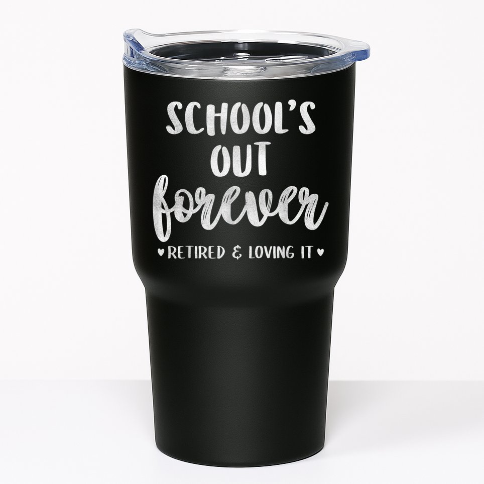 School's Out Forever Retired Teacher Retirement Tumbler