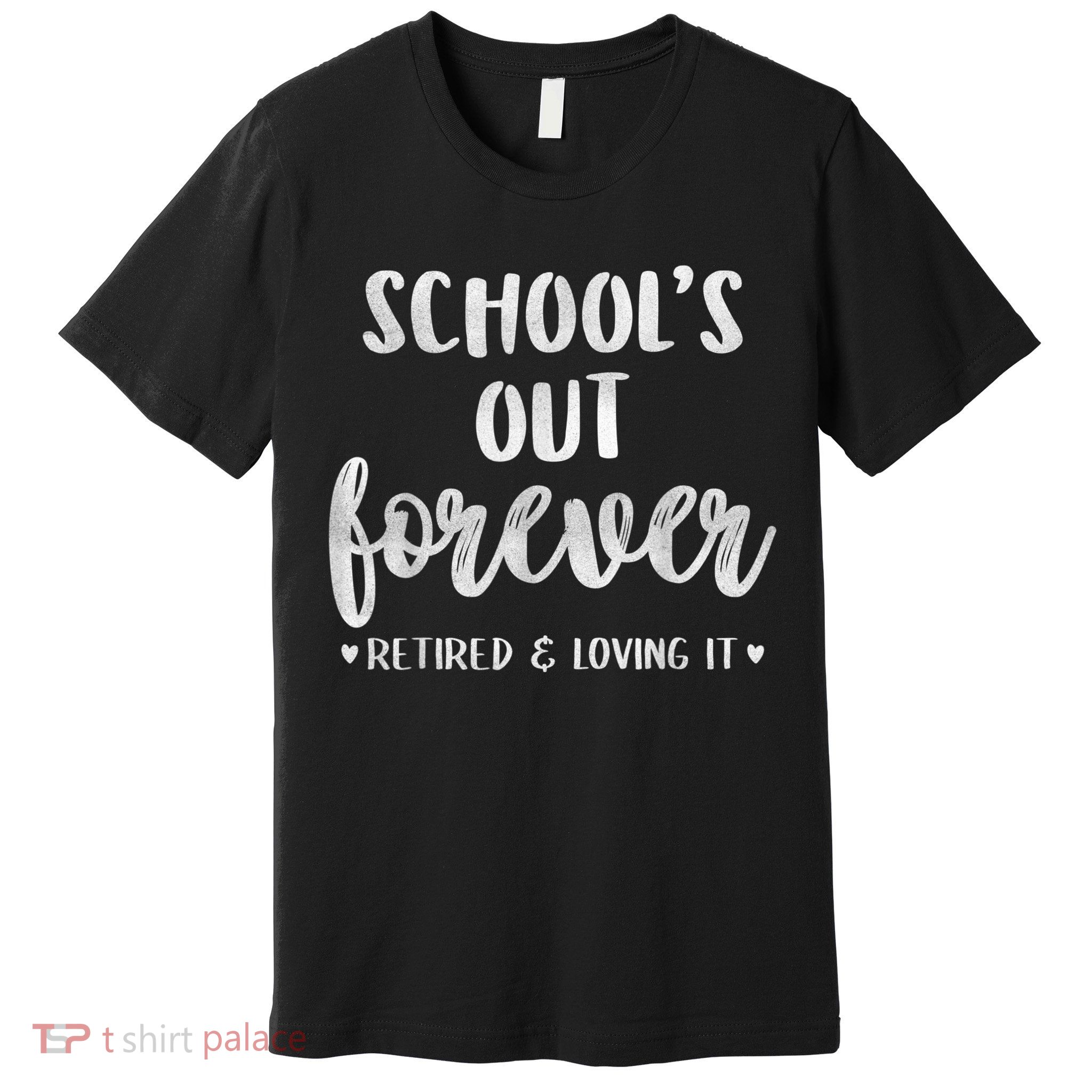 School's Out Forever Retired Teacher Retirement Premium T-Shirt