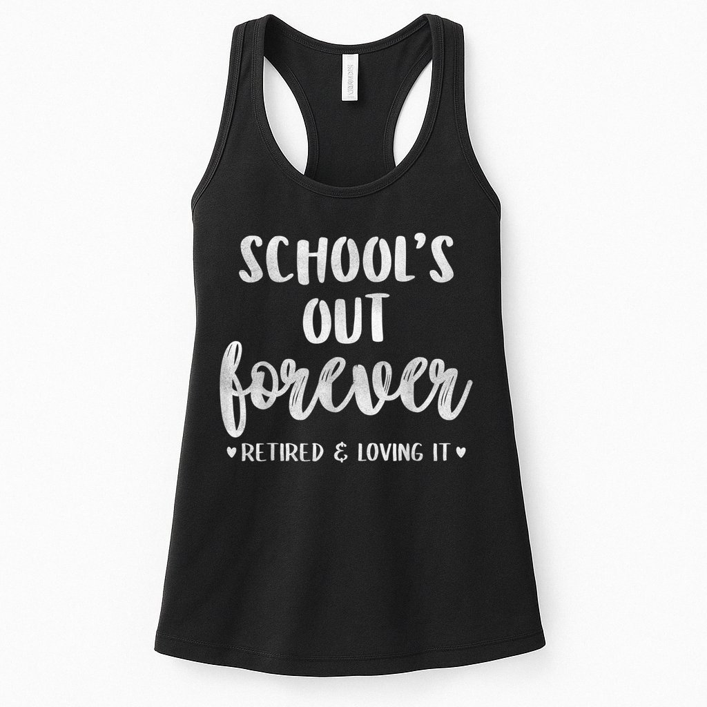 School's Out Forever Retired Teacher Retirement Womens Tank Top