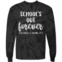 School's Out Forever Retired Teacher Retirement Tie-Dye Long Sleeve Shirt