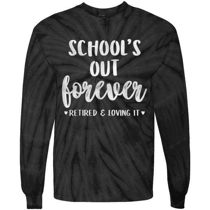 School's Out Forever Retired Teacher Retirement Tie-Dye Long Sleeve Shirt