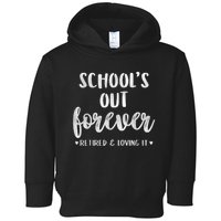 School's Out Forever Retired Teacher Retirement Toddler Hoodie