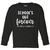 School's Out Forever Retired Teacher Retirement Toddler Long Sleeve Shirt