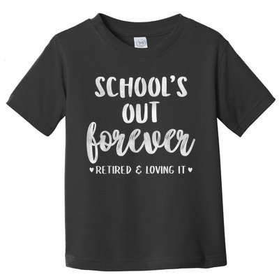 School's Out Forever Retired Teacher Retirement Toddler T-Shirt