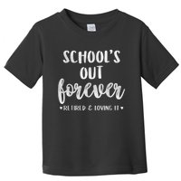 School's Out Forever Retired Teacher Retirement Toddler T-Shirt