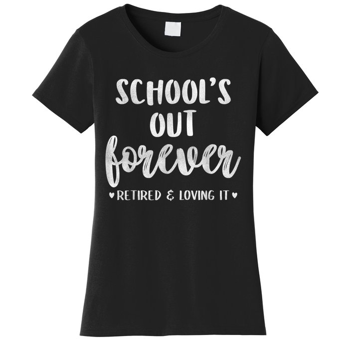 School's Out Forever Retired Teacher Retirement Women's T-Shirt