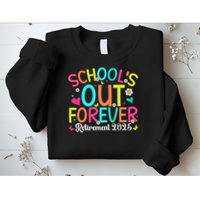 Schools Out Forever Retired Teacher 2025 Groovy Retirement Sweatshirt