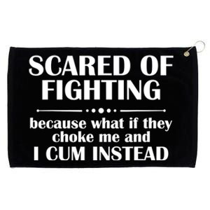 Scared Of Fighting Because What If They Choke Grommeted Golf Towel