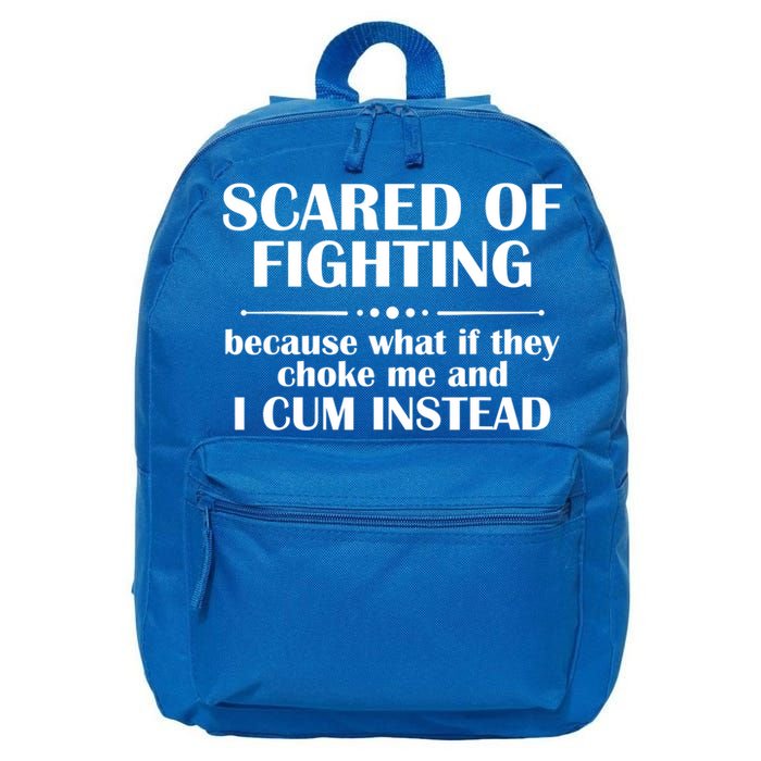 Scared Of Fighting Because What If They Choke 16 in Basic Backpack