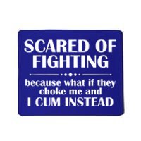 Scared Of Fighting Because What If They Choke Mousepad