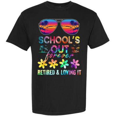 Schools Out Forever Retired Loving It Summer Teacher Tie Dye Garment-Dyed Heavyweight T-Shirt