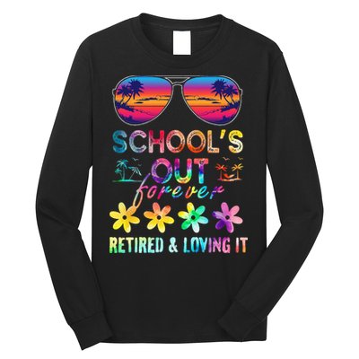 Schools Out Forever Retired Loving It Summer Teacher Tie Dye Long Sleeve Shirt