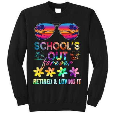 Schools Out Forever Retired Loving It Summer Teacher Tie Dye Sweatshirt