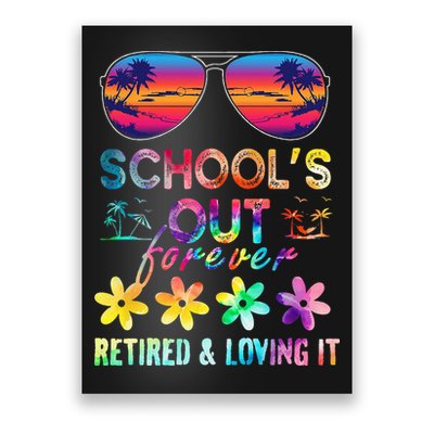Schools Out Forever Retired Loving It Summer Teacher Tie Dye Poster