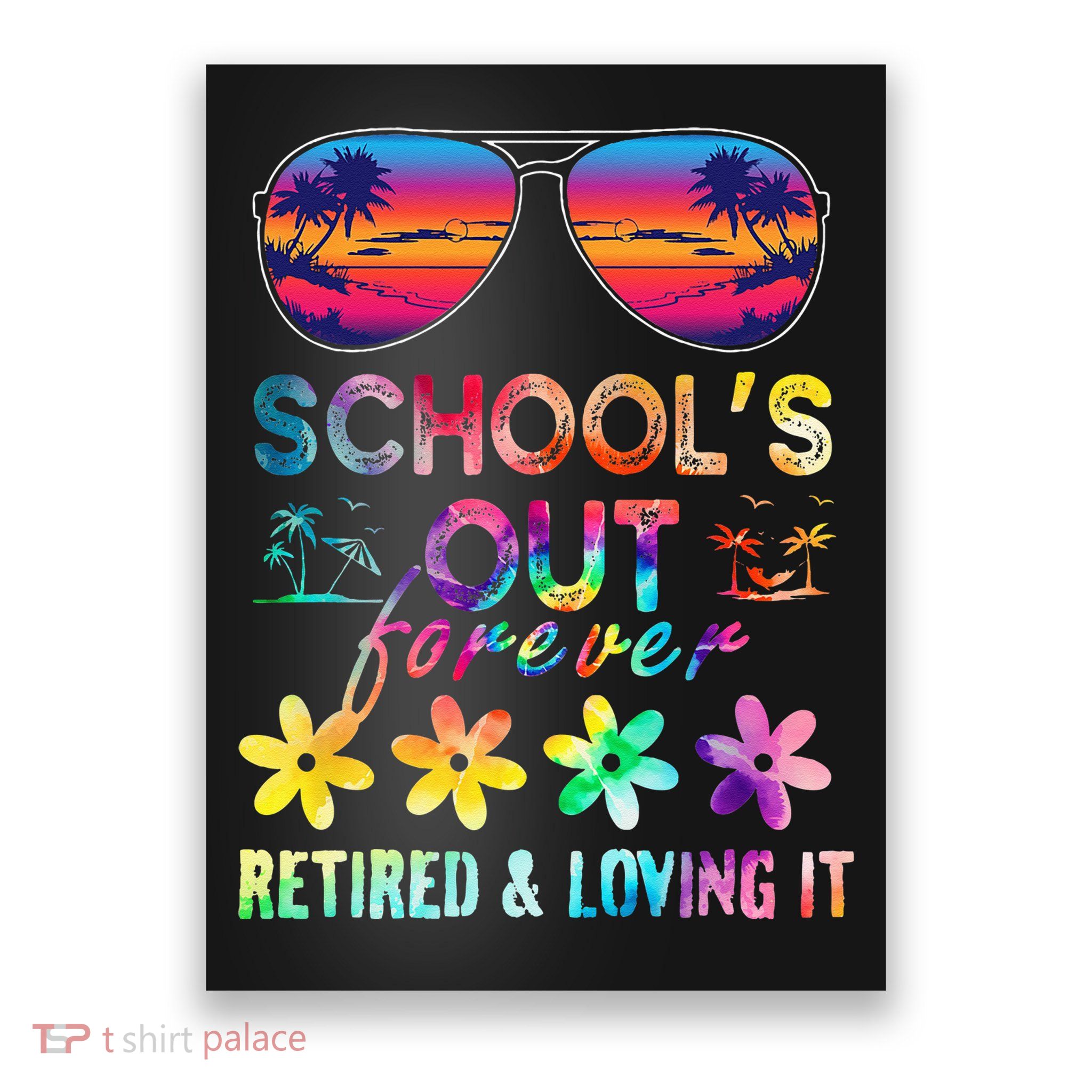 Schools Out Forever Retired Loving It Summer Teacher Tie Dye Poster
