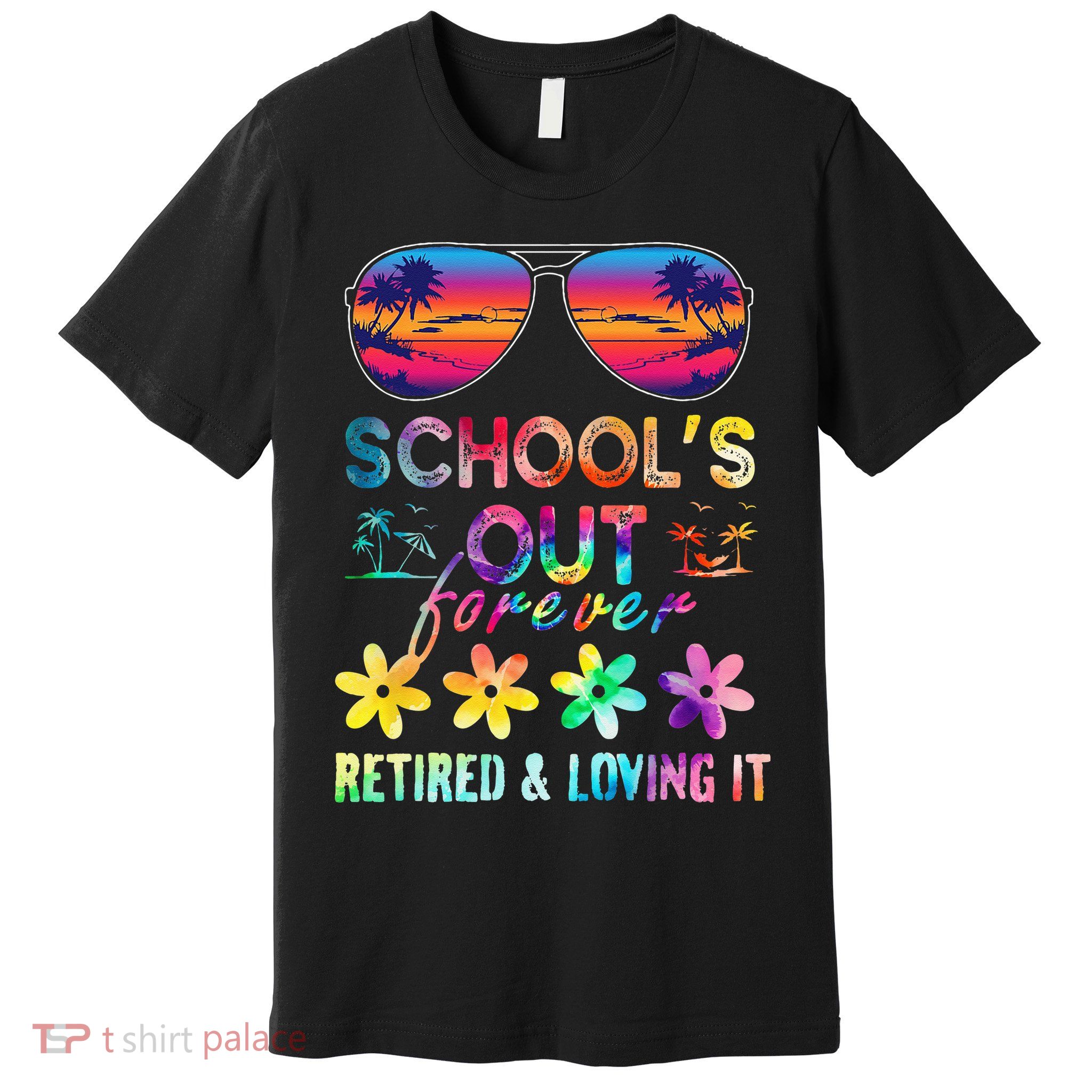 Schools Out Forever Retired Loving It Summer Teacher Tie Dye Premium T-Shirt