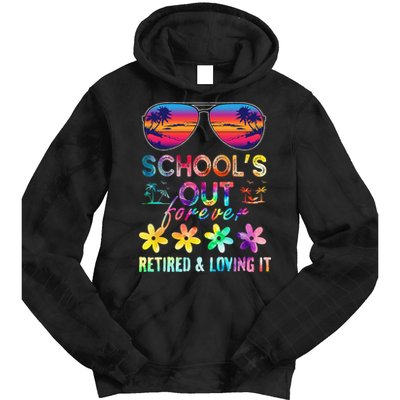 Schools Out Forever Retired Loving It Summer Teacher Tie Dye Tie Dye Hoodie