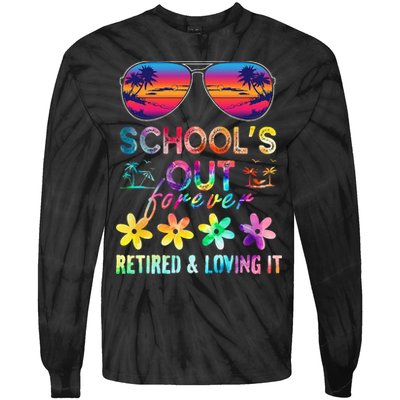 Schools Out Forever Retired Loving It Summer Teacher Tie Dye Tie-Dye Long Sleeve Shirt