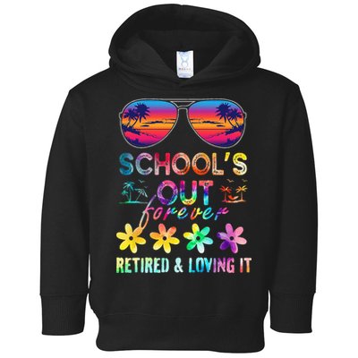 Schools Out Forever Retired Loving It Summer Teacher Tie Dye Toddler Hoodie