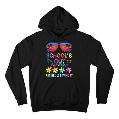 Schools Out Forever Retired Loving It Summer Teacher Tie Dye Tall Hoodie