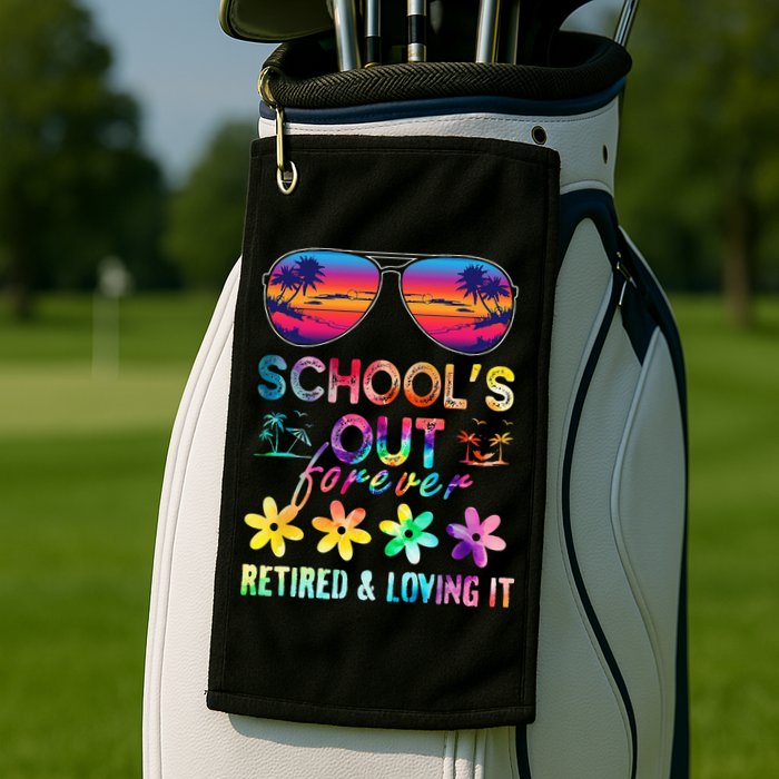 Schools Out Forever Retired Loving It Summer Teacher Tie Dye Golf Towel