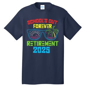 SchoolS Out Forever Retirement 2025 Funny Retired Teacher Tall T-Shirt