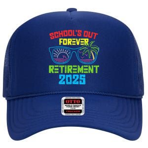 SchoolS Out Forever Retirement 2025 Funny Retired Teacher High Crown Mesh Back Trucker Hat