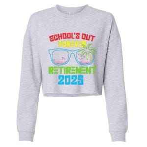 SchoolS Out Forever Retirement 2025 Funny Retired Teacher Cropped Pullover Crew