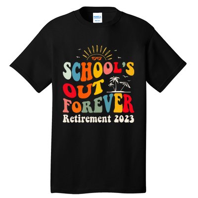 School's Out Forever Retired Teacher Groovy Retirement Tall T-Shirt