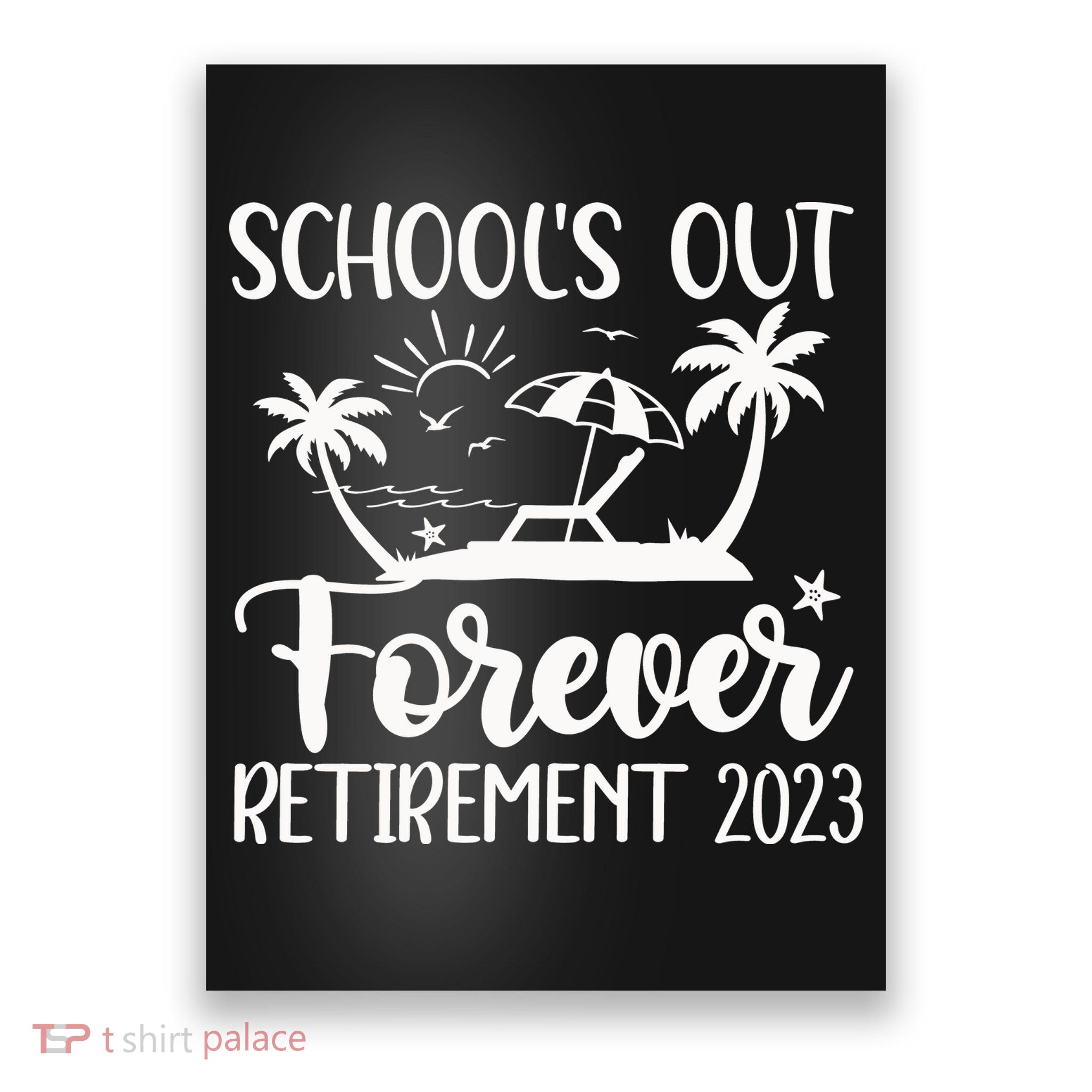 Schools Out Forever Retirement Poster