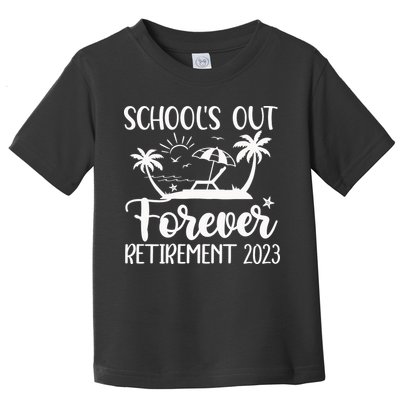 Schools Out Forever Retirement Toddler T-Shirt