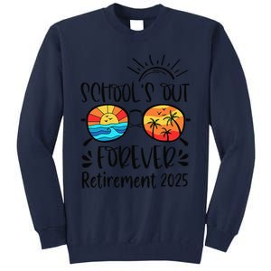 SchoolS Out Forever Retired Teacher Retirement 2025 Tall Sweatshirt