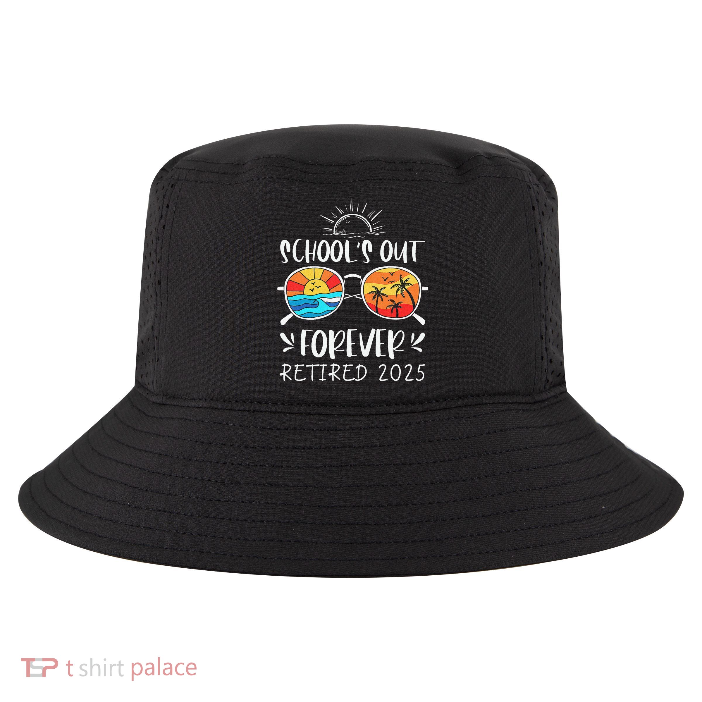 Schools Out Forever School Teacher Retired 2025 Retirement Cool Comfort Performance Bucket Hat