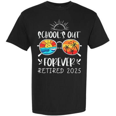 Schools Out Forever School Teacher Retired 2025 Retirement Garment-Dyed Heavyweight T-Shirt