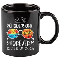 Schools Out Forever School Teacher Retired 2025 Retirement 11oz C Handle Ceramic Mug