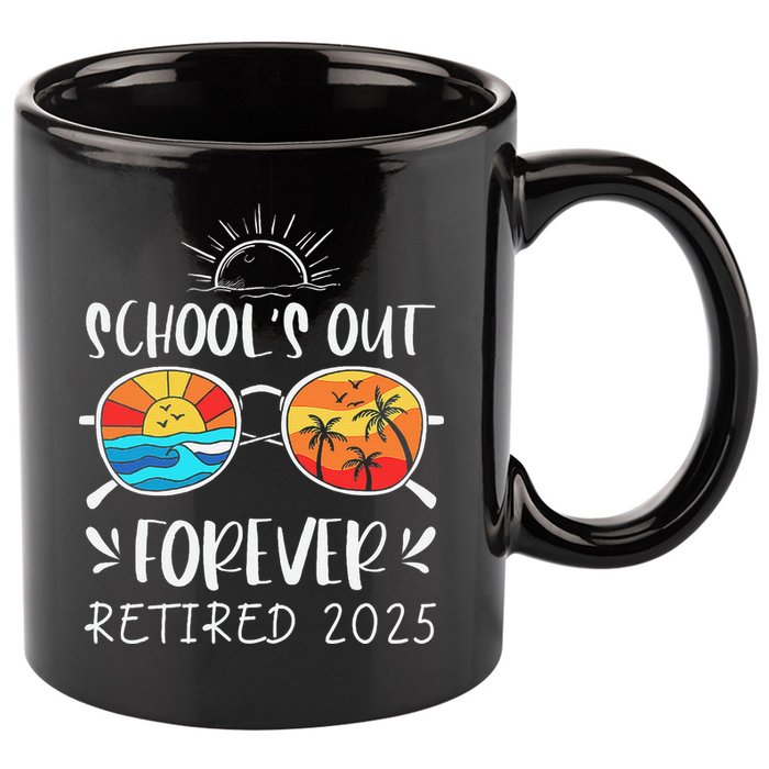 Schools Out Forever School Teacher Retired 2025 Retirement 11oz C Handle Ceramic Mug