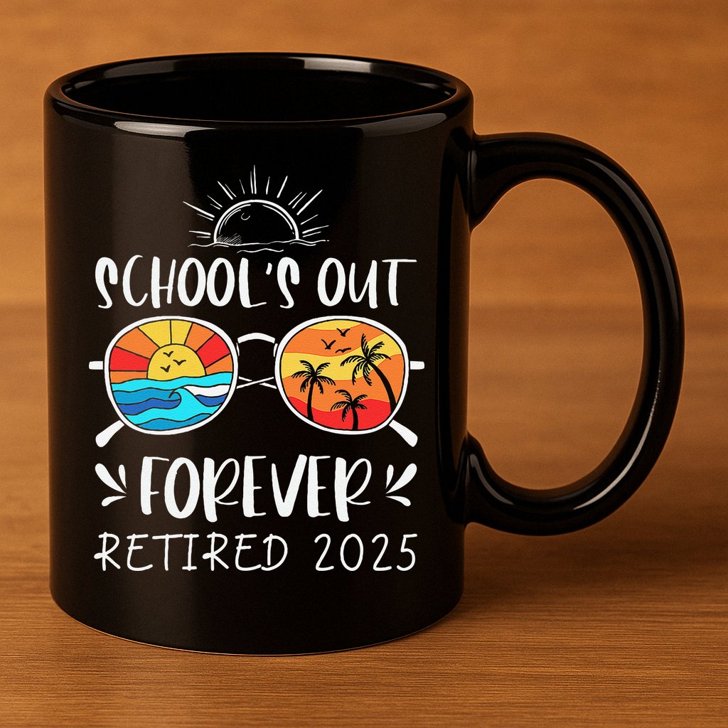 Schools Out Forever School Teacher Retired 2025 Retirement 11oz C Handle Ceramic Mug