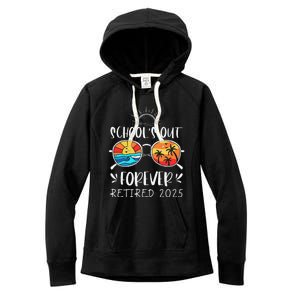 Schools Out Forever School Teacher Retired 2025 Retirement Women's Fleece Hoodie