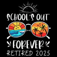 Schools Out Forever School Teacher Retired 2025 Retirement Flatbill Hat