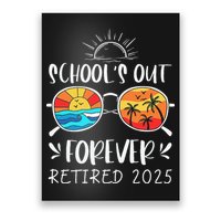 Schools Out Forever School Teacher Retired 2025 Retirement Poster