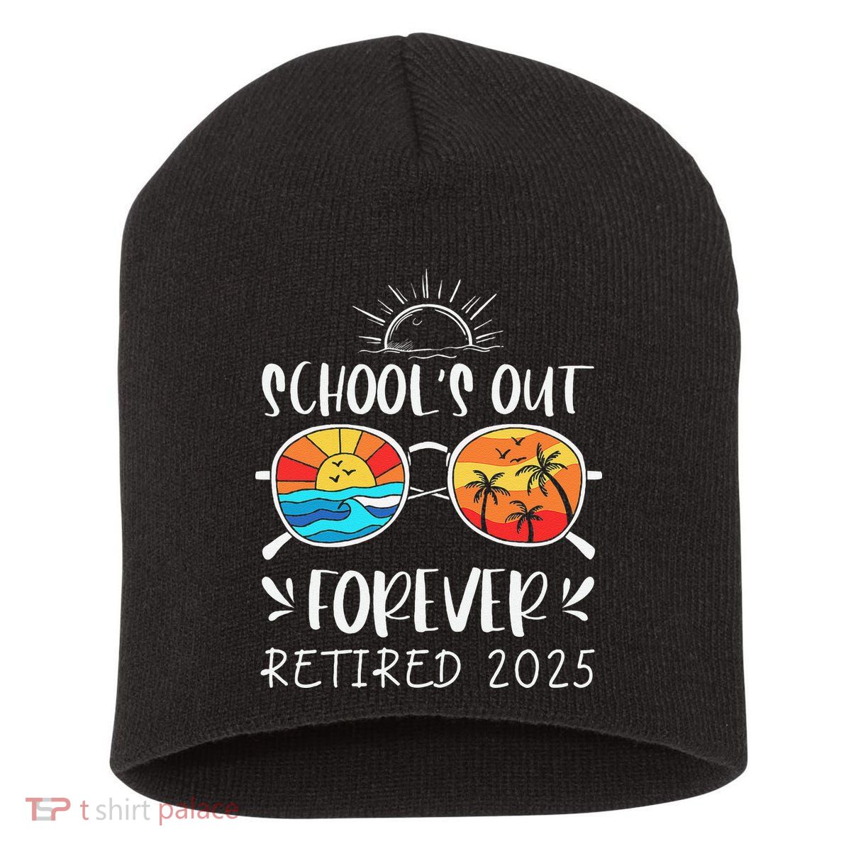 Schools Out Forever School Teacher Retired 2025 Retirement Short Acrylic Beanie